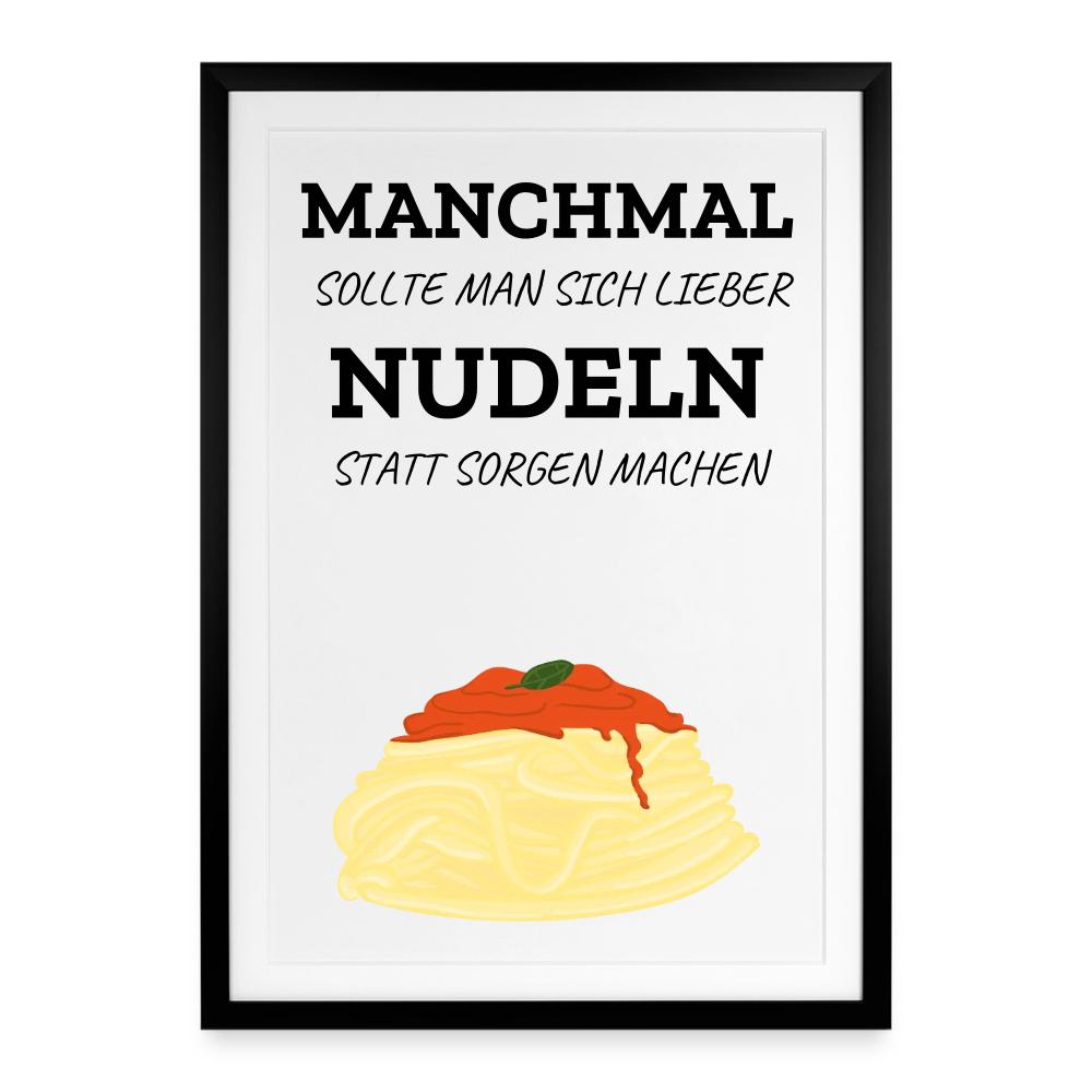 Gerahmtes Poster „Manchmal sollte man sich Nudeln statt Sorgen machen“ 49 x 69 cm